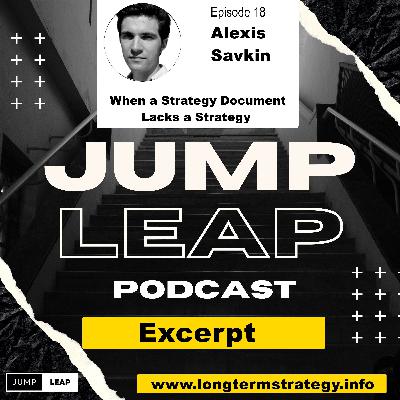 Ep 18 - What if your strategy document is missing actual strategic thinking? Ep 18 - What if your strategy document is missing actual strategic thinking?