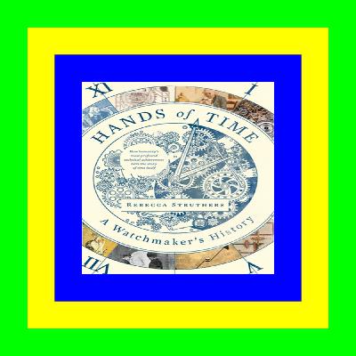 Unlimited Hands of Time: A Watchmaker's History [W.O.R.D]