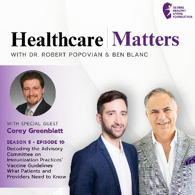 S5, Ep 10- Decoding the Advisory Committee on Immunization Practices' Vaccine Guidelines: What Patients and Providers Need to Know