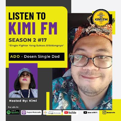 Listen to Kimi FM SES2 #17 "Dosen Single Dad-Ado"