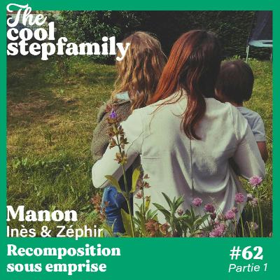 ÉPISODE 62, partie 1 - Manon, Recomposition sous emprise