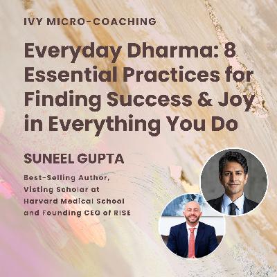Micro-Coaching: 3 Secrets to Finding Success & Joy in Everything We Do with Suneel Gupta