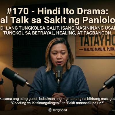 #170 - Hindi Ito Drama: Real Talk sa Sakit ng Panloloko