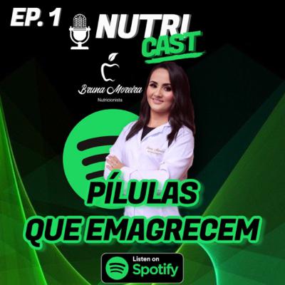 Pílulas que emagrecem #nutricast