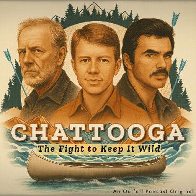 Chattooga: The Fight to Keep It Wild – Episode 3 Chattooga: The Fight to Keep It Wild – Episode 3