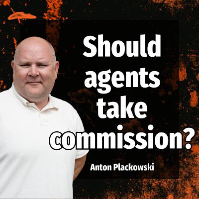 Should agents take commission? - Ep. 2358