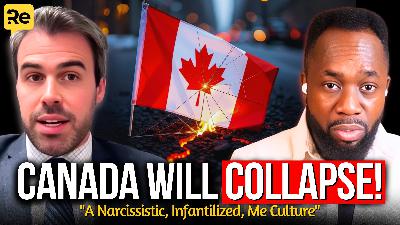Think Tank Director: Canada’s Foundations Are Crumbling — Can We Survive Another Generation? | EP48