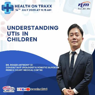 HEALTH ON TRAXX: UNDERSTANDING UTIs IN CHILDREN