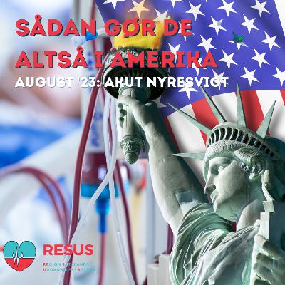RESUS: Sådan gør de altså i Amerika - August 2023 - Akut nyresvigt