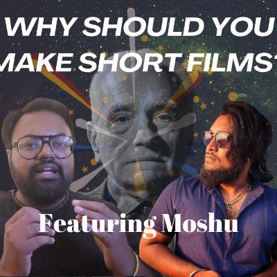 112 - Why should you make a short Film ft. Moshu | Movie Herald Podcast 112 - Why should you make a short Film ft. Moshu | Movie Herald Podcast