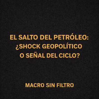 El Salto del Petróleo: ¿Shock Geopolítico o Señal del Ciclo?