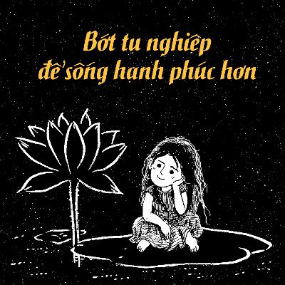 Bớt tụ nghiệp để sống hạnh phúc hơn