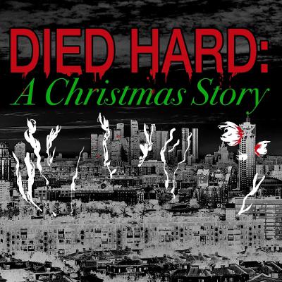 Died Hard: A Christmas Story Episode 2 Part 1 Died Hard: A Christmas Story Episode 2 Part 1