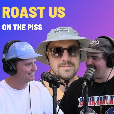 Roast Us - On The Piss