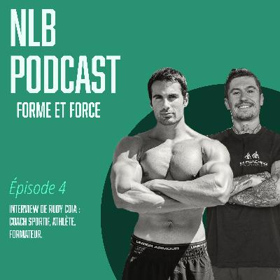 Épisode 4 : Interview de Rudy Coia : Coach sportif, athlète, formateur.