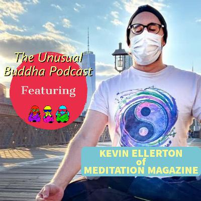 The Unusual Buddha Podcast w. guest Kevin Ellerton The Unusual Buddha Podcast w. guest Kevin Ellerton