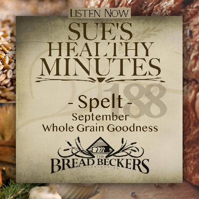 188: September Whole Grain Goodness - Spelt