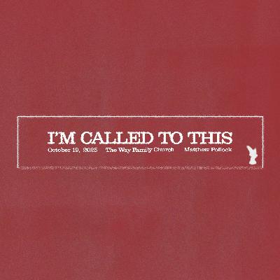 I'm Called to This | Matthew Pollock