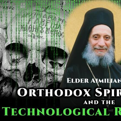Orthodox Spirituality and the Technological Revolution - Elder Aimilianos