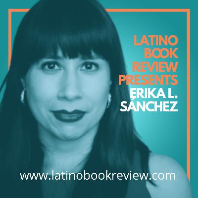Latino Book Review Presents Erika L. Sánchez Latino Book Review Presents Erika L. Sánchez