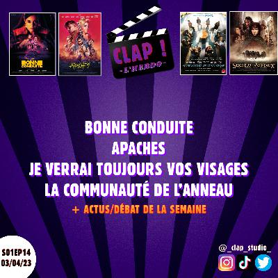 CLAP ! L'Hebdo (S01EP14) - Bonne Conduite, Apaches, Je verrai toujours vos visages & Le Seigneur des Anneaux : La Communauté de l'Anneau (+ Actus/Débat de la semaine)
