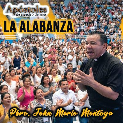 La Alabanza - Padre John Mario Montoya