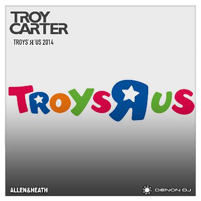 Troy Carter presents - TROYS'Я'US 2014