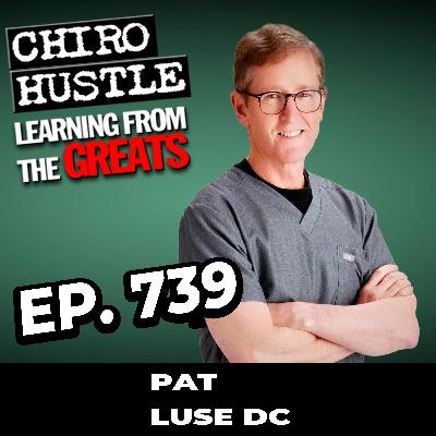 The 7 System Plan with Dr Pat Luse DC - Chiro Hustle Podcast 739 The 7 System Plan with Dr Pat Luse DC - Chiro Hustle Podcast 739