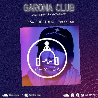 GARONA CLUB #56 - With PETERSAN ピーターさん