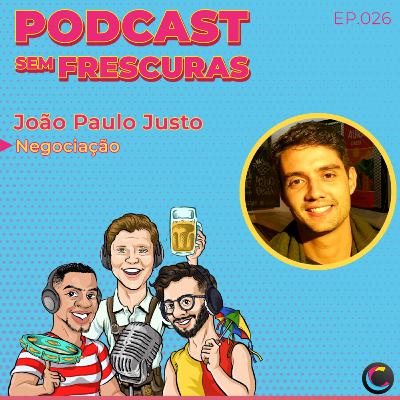 Ep.026 - Negociação
