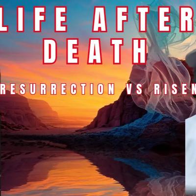 Resurrection vs Risen from the dead