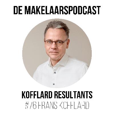 #76 Jezelf onderscheiden als makelaar(skantoor), resultaatgericht ondernemen, meedogenloos verleiden en een levenslange woonadviseur blijven - Frans Kofflard - Kofflard Resultants