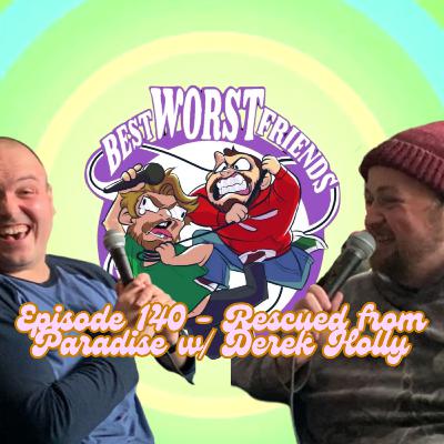 Episode 140 - Rescued from Paradise w/ Derek Holly