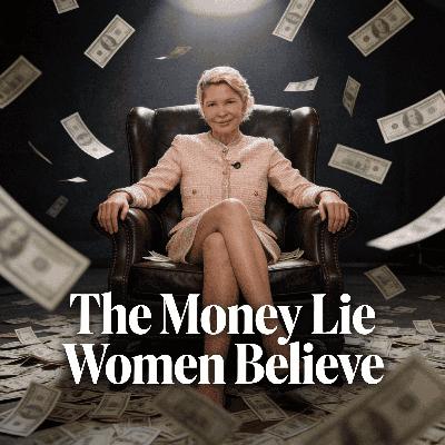 #13 The Money Lie Women Believe