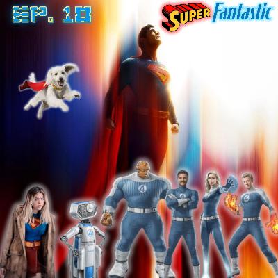 EP. 10 - SuperFantastic (Superman & The Fantastic Four: First Steps Breakdown, Theories, & More!)