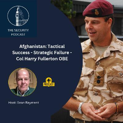 Col Harry Fullerton (OBE) Afghanistan: Tactical Success - Strategic Failure