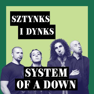 #10 System of a Down - Sztynks i Dynks