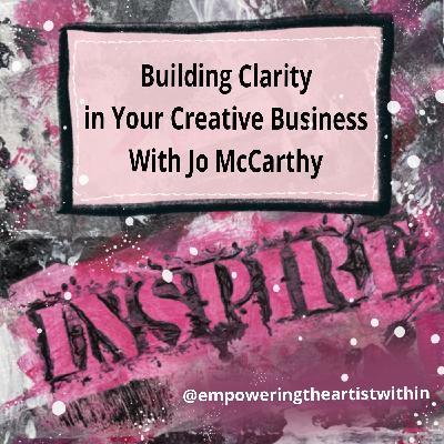 #36 Gentle Guidance for Artists: Building Clarity in Your Creative Business with Jo McCarthy #36 Gentle Guidance for Artists: Building Clarity in Your Creative Business with Jo McCarthy