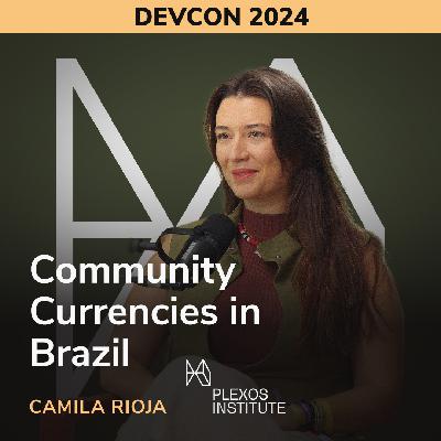 Community Currencies in Brazil - Camila Rioja (Plexos Institute) Community Currencies in Brazil - Camila Rioja (Plexos Institute)