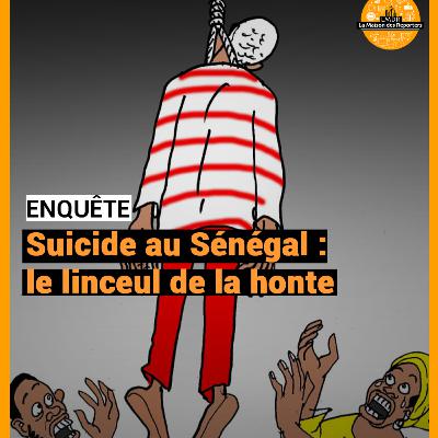 Suicide au Sénégal : le linceul de la honte Suicide au Sénégal : le linceul de la honte