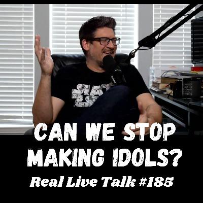 #185 - We Should Probably Stop Making So Many Idols...