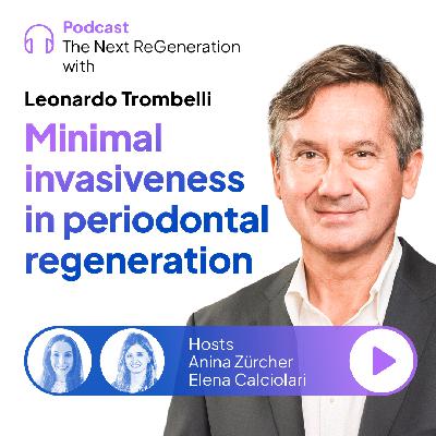 The era of minimal invasiveness in tissue regeneration with Leonardo Trombelli The era of minimal invasiveness in tissue regeneration with Leonardo Trombelli