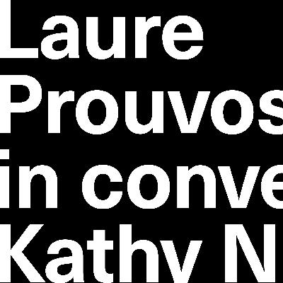Laure Prouvost in conversation with Kathy Noble Laure Prouvost in conversation with Kathy Noble