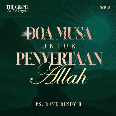The Gospel in Prayer week 3 - Doa Musa untuk Penyertaan Allah - Ps Dave Rindy Hatoguan The Gospel in Prayer week 3 - Doa Musa untuk Penyertaan Allah - Ps Dave Rindy Hatoguan