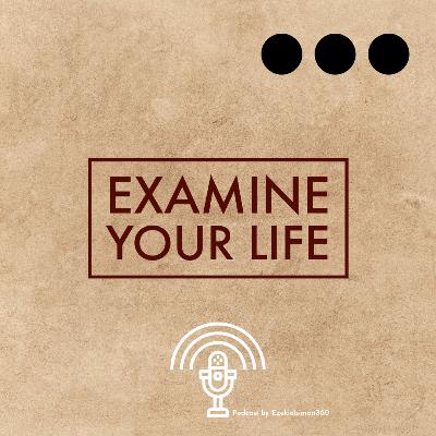 Examine Your Life