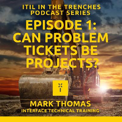 01: Can problem tickets be projects in ITIL?
