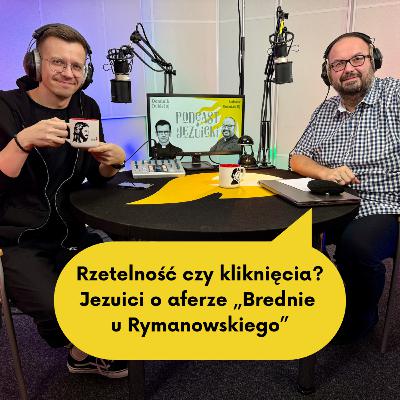 Rzetelność czy kliknięcia? Jezuici o aferze „Brednie u Rymanowskiego” | Podcast Jezuicki Rzetelność czy kliknięcia? Jezuici o aferze „Brednie u Rymanowskiego” | Podcast Jezuicki