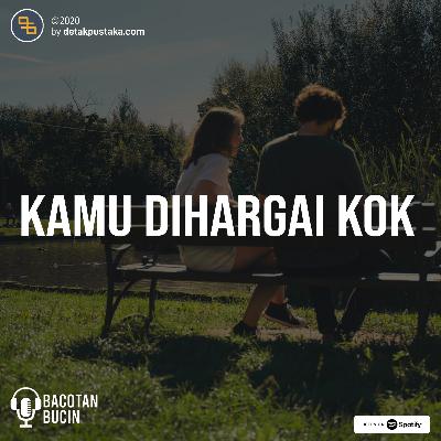 63. Kamu dihargai kok! 63. Kamu dihargai kok!