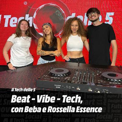 Beat – Vibe – Tech, con Beba e Rossella Essence