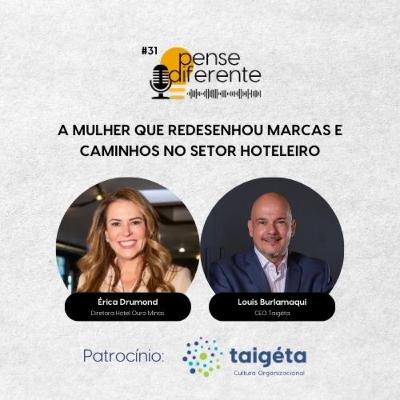 A MULHER que redesenhou marcas e caminhos no SETOR HOTELEIRO | Érica Drumond no Pense Diferente 31 A MULHER que redesenhou marcas e caminhos no SETOR HOTELEIRO | Érica Drumond no Pense Diferente 31